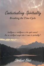 Contextualizing Spirituality: Breaking the Time Cycle af Shrikant Bhat