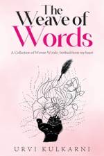 The Weave of Words: A Collection of Woven Words- birthed from my heart af Urvi Kulkarni
