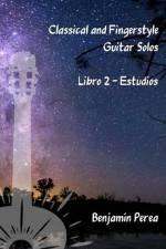 Classical and Fingerstyle Guitar Solos: Libro 2 - Estudios af Benjamín Perea