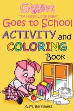 Gigglet The Happy Little Piglet Goes to School: Activity and Coloring Book af Amber M. Berkowitz