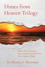 Dimes from Heaven Trilogy af Monica L Morrissey
