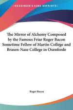 The Mirror of Alchemy Composed by the Famous Friar Roger Bacon Sometime Fellow of Martin College and Brasen-nase College in Oxenforde (LARGE PRINT EDITION) af Roger Bacon