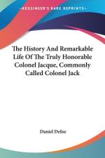 The History And Remarkable Life Of The Truly Honorable Colonel Jacque, Commonly Called Colonel Jack af Daniel Defoe