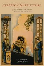 Strategy and Structure af Alfred D. Chandler
