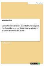Verhaltensanomalien. Eine Betrachtung der Einflussfaktoren auf Kaufentscheidungen in einer Börsensimulation af Anika Heinrich
