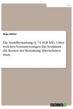 Die Sozialbestattung (§ 74 SGB XII). Unter welchen Voraussetzungen das Sozialamt die Kosten der Bestattung übernehmen muss af Wigo Müller