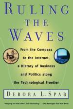 Ruling the Waves af Debora L. Spar