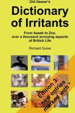 Old Geezer's Dictionary of Irritants. From Aaaah to Zoo, over a thousand annoying aspects of British life af Richard Guise