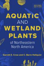 AQUATIC & WETLAND PLANTS OF NO af Garrett E. Crow