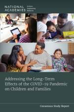 Addressing the Long-Term Effects of the Covid-19 Pandemic on Children and Families af National Academies Of Sciences Engineeri