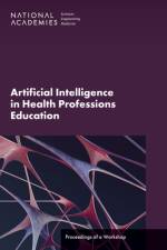 Artificial Intelligence in Health Professions Education: Proceedings of a Workshop af National Academies Of Sciences Engineeri