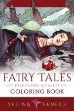 Fairy Tales, Princesses, and Fables Coloring Book af Selina Fenech