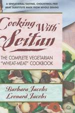 Cooking with Seitan: The Complete Vegetarian 