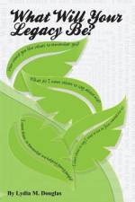 What Will Your Legacy Be? af Lydia M. Douglas