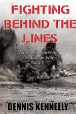 Fighting Behind the Lines af Dennis Kennelly