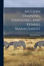 Modern Training, Handling, and Kennel Management af Bernard Waters