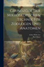 Grundzüge Der Mikroskopischen Technik Für Zoologen Und Anatomen af Arthur Bolles Lee