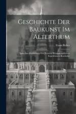 Geschichte Der Baukunst Im Alterthum af Franz Reber