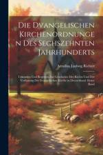 Die dvangelischen Kirchenordnungen des sechszehnten Jahrhunderts af Aemilius Ludwig Richter