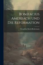 Bonifacius Amerbach Und Die Reformation af Theophilus Burck-Biedermann