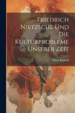 Friedrich Nietzsche und die Kulturprobleme unserer Zeit af Albert Kalthoff