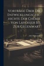 Vorträge Über Die Entwicklungsgeschichte Der Chemie Von Lavoisier Bis Zur Gegenwart af Albert Ladenburg
