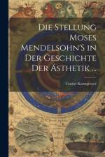 Die Stellung Moses Mendelsohn'S in Der Geschichte Der Ästhetik ... af Gustav Kanngiesser