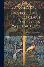 Ciceros Brutus de Claris Oratoribus, Zweite Auflage af Marcus Tullius Cicero
