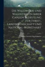 Die Waldweide Und Waldstreu in Ihrer Ganzen Bedeutung Für Forst-, Landwirthschaft Und National-Wohlfahrt af Johann Christian Hundeshaben