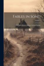 Fables in Song; Volume 1 af Edward Robert Bulwer Lytton Lytton