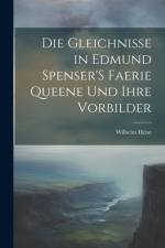 Die Gleichnisse in Edmund Spenser'S Faerie Queene Und Ihre Vorbilder af Wilhelm Heise