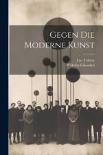 Gegen Die Moderne Kunst af Leo Tolstoy