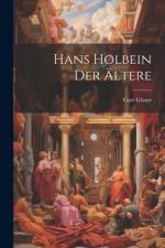 Hans Holbein Der Ältere af Curt Glaser
