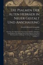 Die Psalmen Der Alten Hebräer in Neuer Gestalt Und Anschauung af Gottlieb Heinrich Georg Jahr