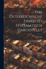 Das Österreichische Erbrecht Systematisch Dargestellt af Josef Unger