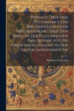 Versuch öber den platonismus der Kirchenväter. Oder Untersuchung öber den Einfluss der platonischen Philosophie auf die Dreyeinigkeitslehre in den ersten Jahrhunderten af Matthieu Souverain