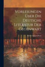 Vorlesungen Über Die Deutsche Literatur Der Gegenwart af Robert Eduard Prutz
