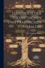 Handbuch Der Theoretischen Und Praktischen Heraldik af Otto Titan Von Hefner