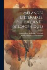 Mélanges Littéraires, Politiques Et Philosophiques af Louis-Gabriel-Ambroise Bonald