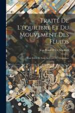 Traité De L'équilibre Et Du Mouvement Des Fluids: Pour Servir De Suite Au Traité De Dynamique af Jean Rond D' Le Alembert