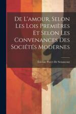 De L'amour, Selon Les Lois Premières Et Selon Les Convenances Des Sociétés Modernes af Etienne Pivert de Senancour