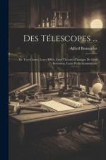 Des Télescopes ...: De Tout Genre, Leurs Effets, Leur Théorie, L'epoque De Leur Invention, Leurs Perfectionnements af Alfred Bonnardot