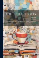 The English Poets: Selections With Critical Introductions by Various Writers and a General Introduction; Volume 4 af Anonymous