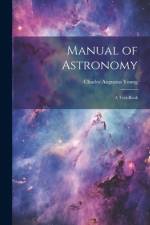 Manual of Astronomy: A Text-Book af Charles Augustus Young
