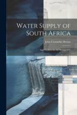 Water Supply of South Africa: And Facilities for the Storage of It af John Croumbie Brown