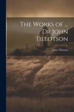 The Works of ... Dr John Tillotson af John Tillotson