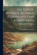 Die Tapete. Beiträge zu ihrer Geschichte und äthetischen Wertung. af Gustav Edmund Pazaurek