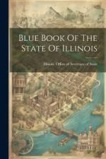Blue Book Of The State Of Illinois af Illinois Office of Secretary of State