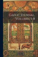 Gaelic Journal, Volumes 5-8 af ANONYMOUS