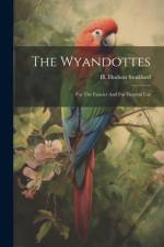 The Wyandottes: For The Fancier And For General Use af H. Hudson Stoddard
